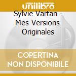 Sylvie Vartan - Mes Versions Originales cd musicale di Sylvie Vartan