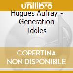 Hugues Aufray - Generation Idoles cd