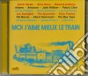 Moi J'Aime Mieux Le Train / Various cd