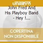 John Fred And His Playboy Band - Hey ! Hey ! Bunny ! (2 Cd) cd