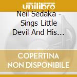 Neil Sedaka - Sings Little Devil And His Other Song cd