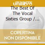 The Best Of The Vocal Sixties Group / Various cd
