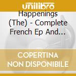 Happenings (The) - Complete French Ep And Singles cd