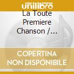 La Toute Premiere Chanson / Various cd