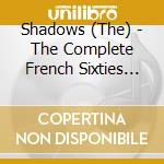 Shadows (The) - The Complete French Sixties Ep Collection (3 Cd) cd musicale
