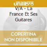V/A - La France Et Ses Guitares cd musicale