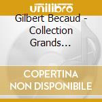 Gilbert Becaud - Collection Grands Interpretes cd musicale di Gilbert Becaud