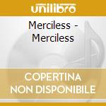 Merciless - Merciless cd musicale di Merciless