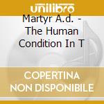 Martyr A.d. - The Human Condition In T cd