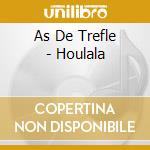 As De Trefle - Houlala cd