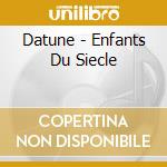 Datune - Enfants Du Siecle cd