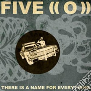 Five ((o)) - There Is A Name For Everything cd musicale di Five ((o))