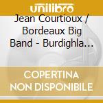 Jean Courtioux / Bordeaux Big Band - Burdighla Blue cd