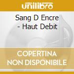 Sang D Encre - Haut Debit cd