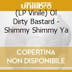 (LP Vinile) Ol Dirty Bastard - Shimmy Shimmy Ya vinile