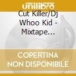 Cut Killer/Dj Whoo Kid - Mixtape Evolution cd