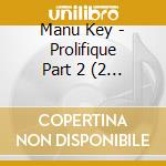 Manu Key - Prolifique Part 2 (2 Cd) cd musicale di Manu Key
