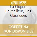 La Cliqua - Le Meilleur, Les Classiques cd