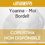 Yoanna - Moi Bordel! cd