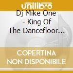 Dj Mike One - King Of The Dancefloor Vol.2 cd