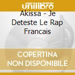 Akissa - Je Deteste Le Rap Francais cd