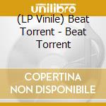 (LP Vinile) Beat Torrent - Beat Torrent vinile