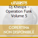Dj Kheops - Operation Funk Volume 5 cd