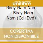 Birdy Nam Nam - Birdy Nam Nam (Cd+Dvd) cd