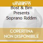 Bost & Bim Presents Soprano Riddim cd