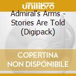 Admiral's Arms - Stories Are Told (Digipack) cd