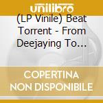 (LP Vinile) Beat Torrent - From Deejaying To Production vinile