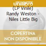 (LP Vinile) Randy Weston - Niles Little Big vinile