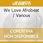 We Love Afrobeat / Various cd