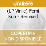 (LP Vinile) Femi Kuti - Remixed vinile
