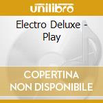 Electro Deluxe - Play cd