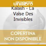 Kalash - La Valse Des Invisibles cd