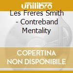 Les Freres Smith - Contreband Mentality cd
