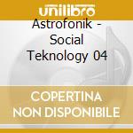 Astrofonik - Social Teknology 04 cd