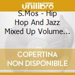 S.Mos - Hip Hop And Jazz Mixed Up Volume 2