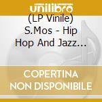 (LP Vinile) S.Mos - Hip Hop And Jazz Mixed Up Volume 2 lp vinile