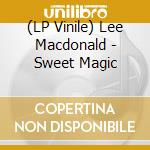 (LP Vinile) Lee Macdonald - Sweet Magic vinile
