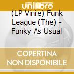 (LP Vinile) Funk League (The) - Funky As Usual vinile
