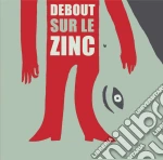 Debout Sur Le Zinc - Debout Sur Le Zinc cd