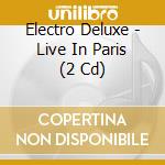 Electro Deluxe - Live In Paris (2 Cd) cd musicale di Electro Deluxe