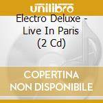 Electro Deluxe - Live In Paris (2 Cd) cd