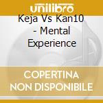 Keja Vs Kan10 - Mental Experience cd