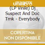 (LP Vinile) Dj Suspect And Doc Tmk - Everybody vinile