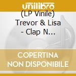 (LP Vinile) Trevor & Lisa - Clap N Hustle vinile