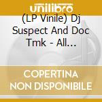 (LP Vinile) Dj Suspect And Doc Tmk - All Day vinile