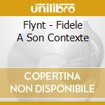 Flynt - Fidele A Son Contexte cd